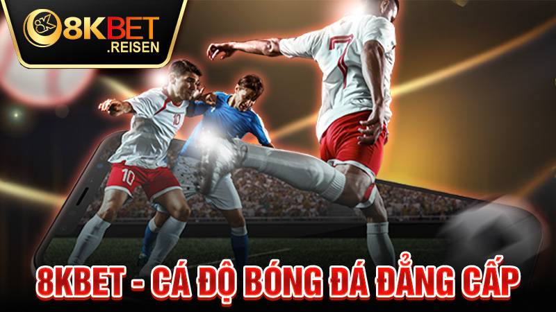 8KBET 30 8KBET nhà cái bắn cá nổ hũ thể thao uy tín số 1