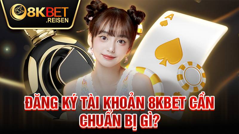 8KBET 32 Đăng ký 8KBET cần chuẩn bị CCCD xác minh tài khoản chính chủ